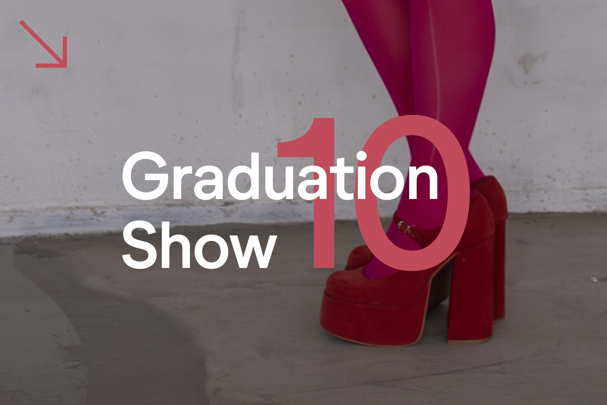 Promotional graphic for the Graduation exhibition. The background features legs in red stockings and high, red platform shoes. Overlaid on the image is the text 